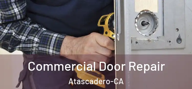 Commercial Door Repair Atascadero-CA