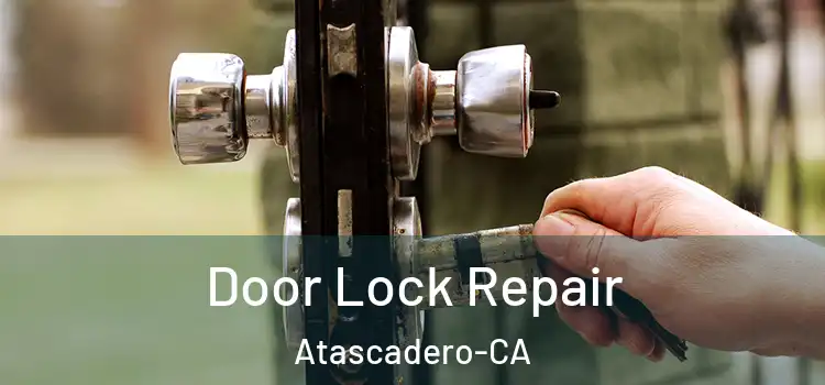 Door Lock Repair Atascadero-CA