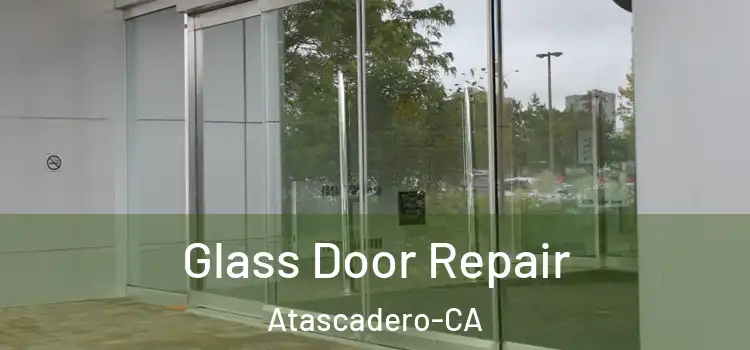 Glass Door Repair Atascadero-CA